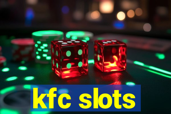 kfc slots