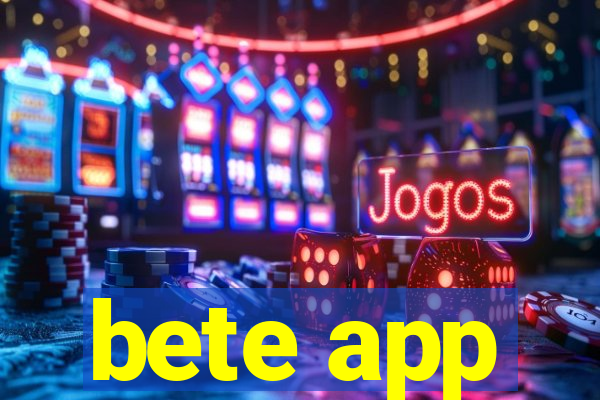 bete app