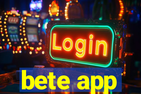 bete app