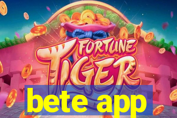 bete app