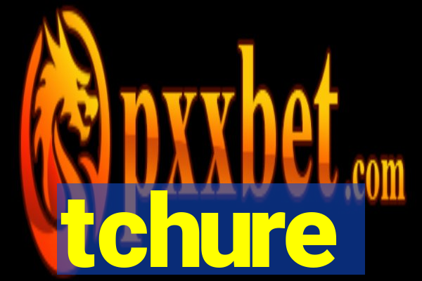 tchure