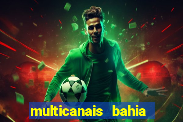 multicanais bahia ao vivo