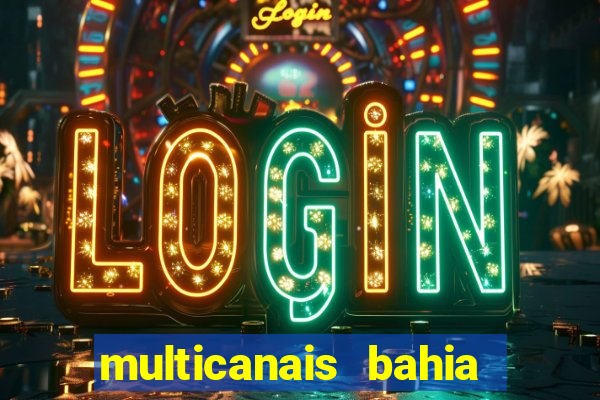 multicanais bahia ao vivo