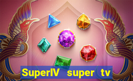 SuperIV super tv ao vivo super tv ao vivo -