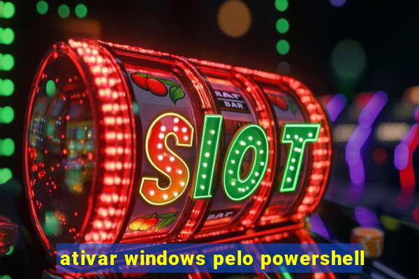 ativar windows pelo powershell