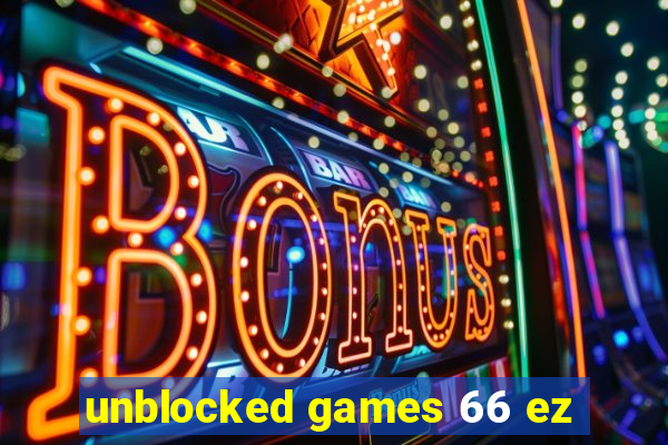 unblocked games 66 ez