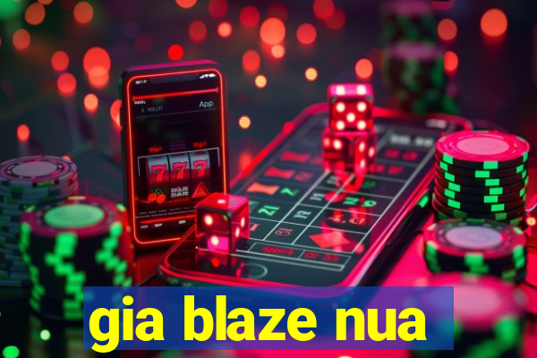 gia blaze nua