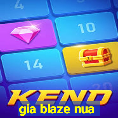 gia blaze nua