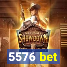 5576 bet