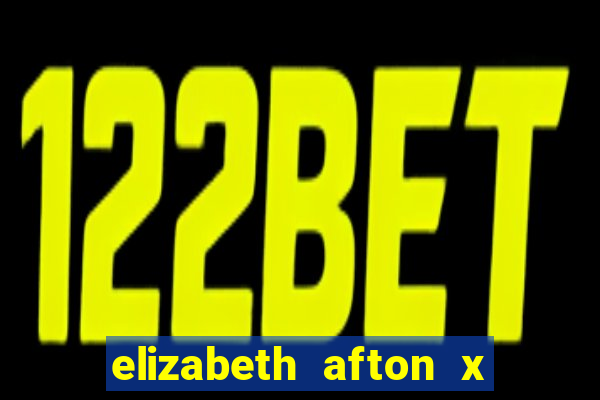 elizabeth afton x william afton