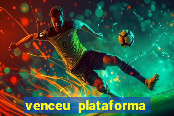 venceu plataforma de jogos