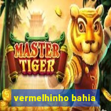 vermelhinho bahia