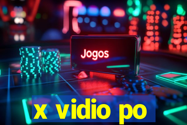 x vidio po