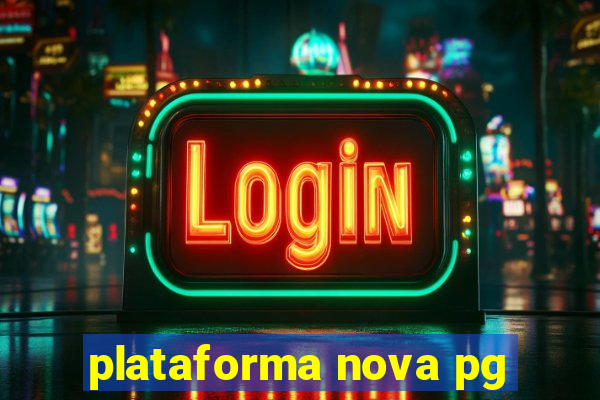 plataforma nova pg