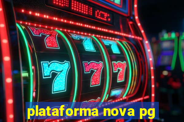 plataforma nova pg