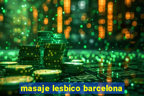 masaje lesbico barcelona