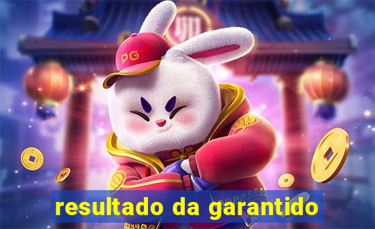 resultado da garantido