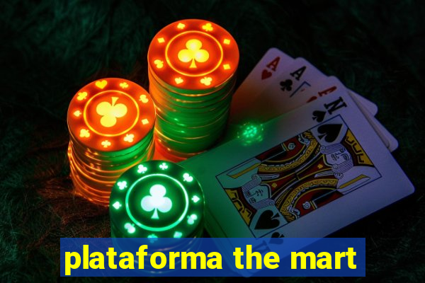 plataforma the mart