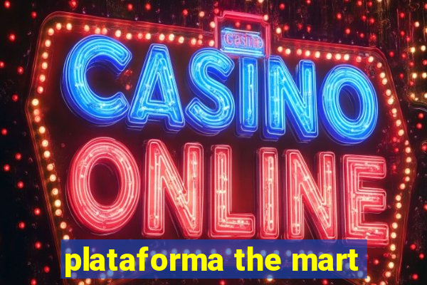 plataforma the mart