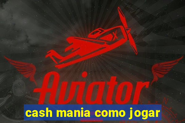 cash mania como jogar