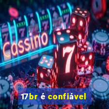 17br é confiável