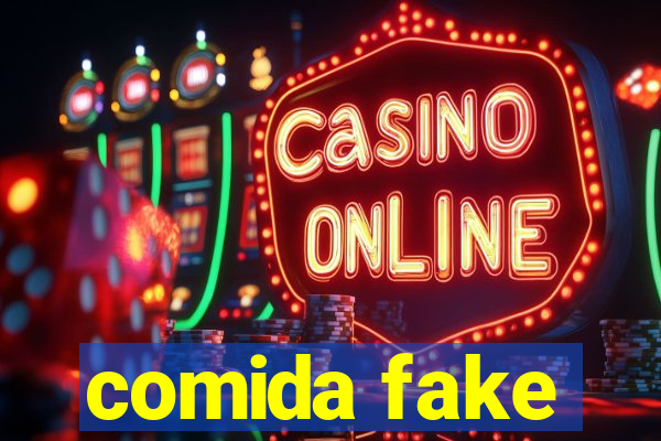 comida fake