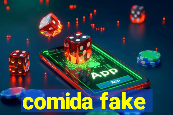 comida fake