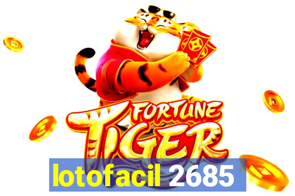 lotofacil 2685