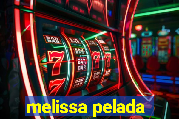 melissa pelada