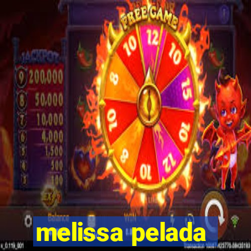 melissa pelada