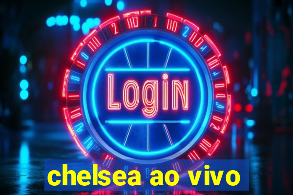 chelsea ao vivo