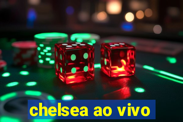 chelsea ao vivo