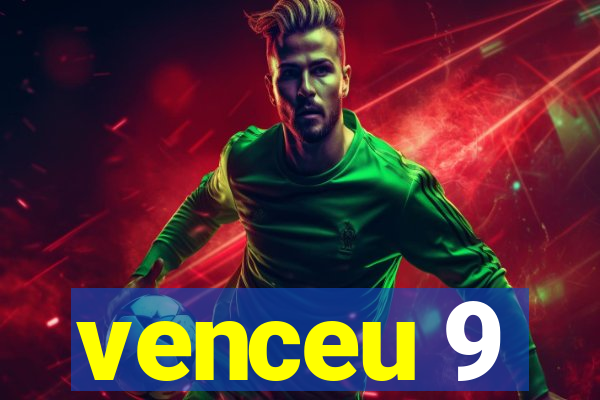 venceu 9
