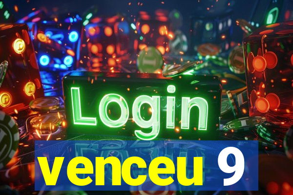 venceu 9