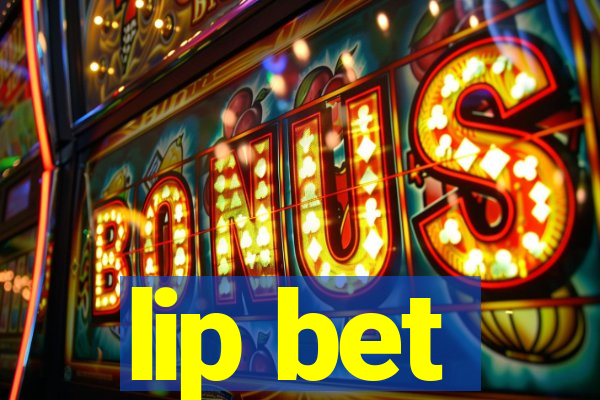 lip bet