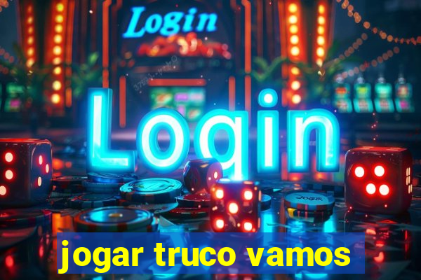 jogar truco vamos