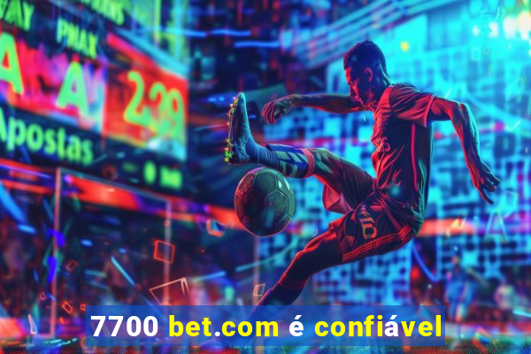 7700 bet.com é confiável