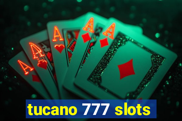 tucano 777 slots