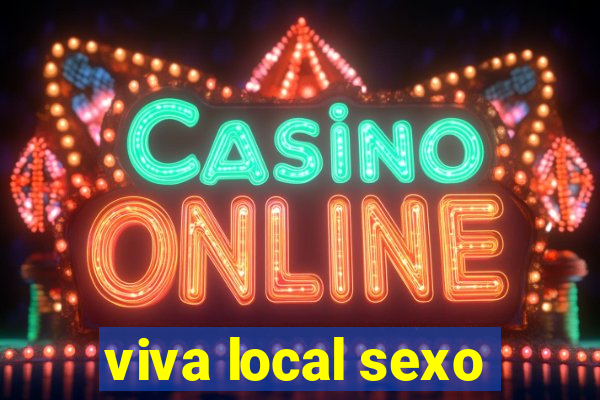 viva local sexo