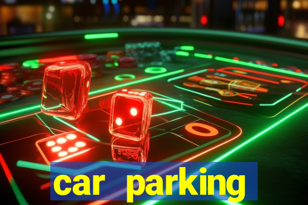 car parking dinheiro infinito e ouro infinito