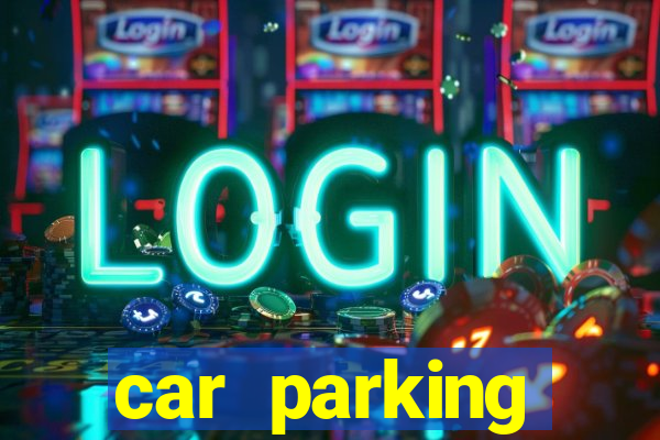 car parking dinheiro infinito e ouro infinito