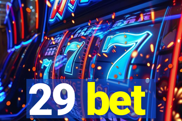 29 bet