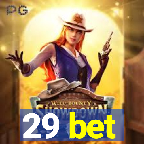 29 bet