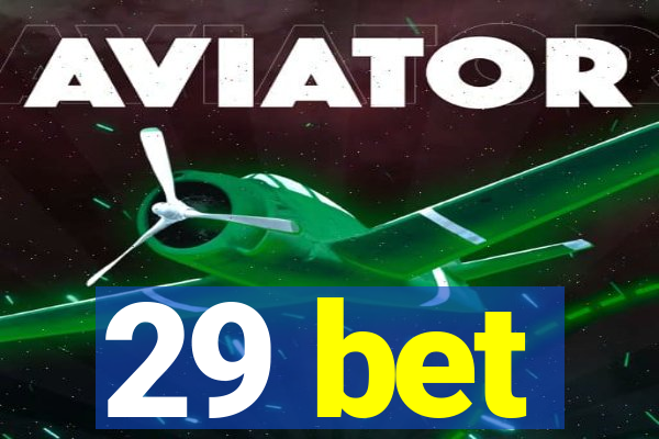 29 bet