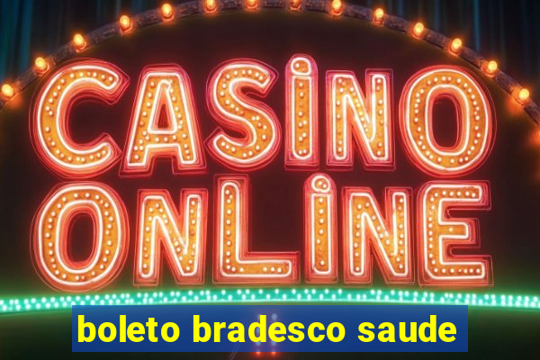 boleto bradesco saude
