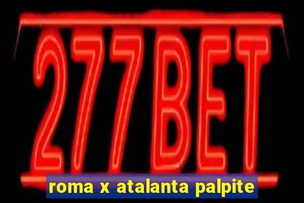 roma x atalanta palpite