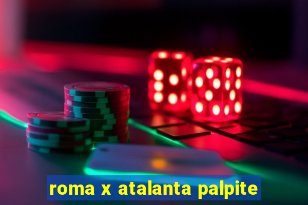 roma x atalanta palpite