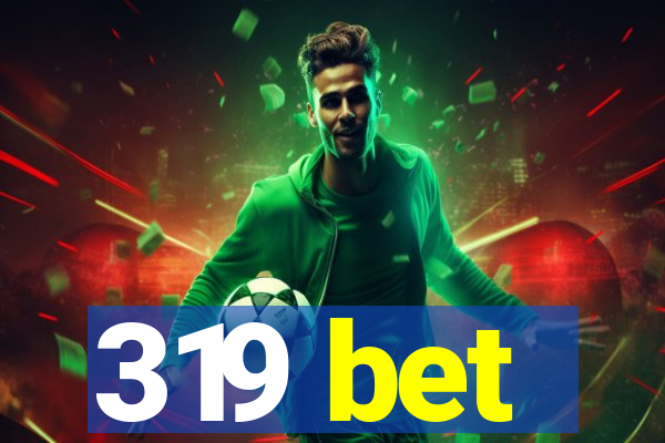 319 bet