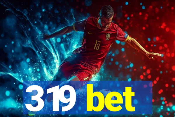 319 bet