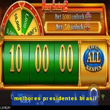 melhores presidentes brasil